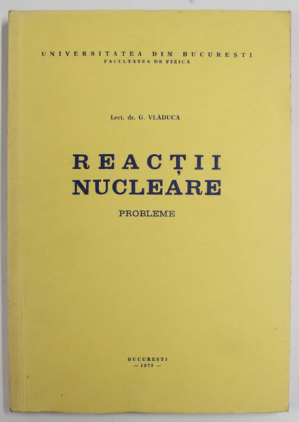 REACTII NUCLEARE PROBLEME de G. VLADUCA , 1979
