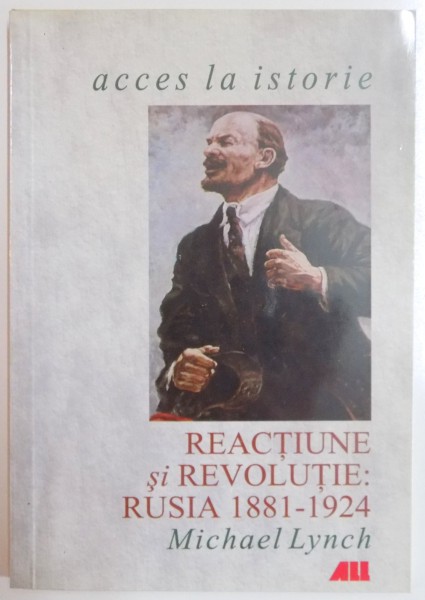 REACTIUNE SI REVOLUTIE : RUSIA 1881 - 1924 de MICHAEL LYNCH , 2000