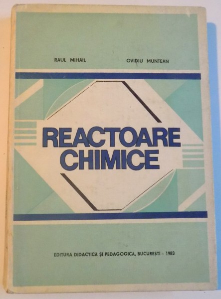 REACTOARE CHIMICE de RAUL MIHAIL, OVIDIU MUNTEAN, 1983
