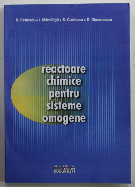 REACTOARE CHIMICE PENTRU SISTEME OMOGENE de S. PETRESCU ...R. DIACONESCU , 2001