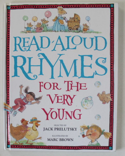 READ - ALOUD RHYMES , FOR THE VERY YOUNG , selected by JACK PRELUTSKY , illustrated by MARC BROWN , 1986
