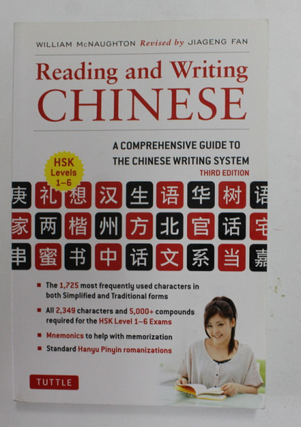READING AND WRITING CHINESE - A COMPREHENSIVE GUIDE TO THE CHINESE WRITING SYSTEM by WILLIAM McNAUGHTON , 2013