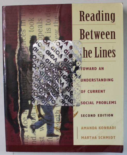 READING BETWEEN THE LINES , TOWARD AN UNDERSTANDING OF CURRENT SOCIAL PROBLEMS by AMANDA KONRADI and MARTHA SCHMIDT , 2001