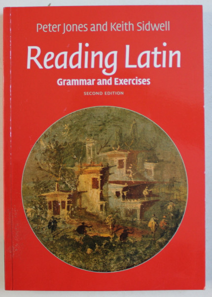 READING LATIN - GRAMMAR AND EXERCICES SECOND ED. by PETER JONES , KEITH SIDWELL , 2017
