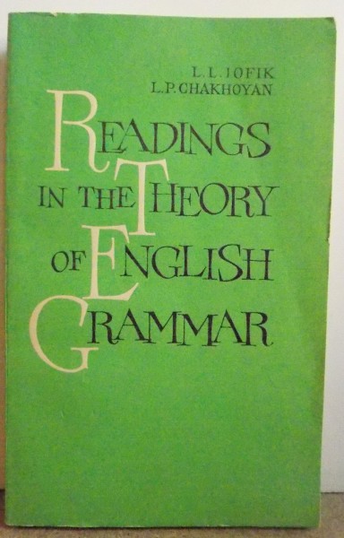 READINGS IN THE THEORY OF ENGLISH GRAMMAR by L.L. IOFIK and L.P. CHAKHOYAN , 1972