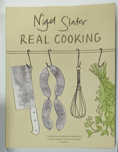 REAL COOKING by NIGEL SLATER , photographs by GEORGIA GLYNN SMITH , 1999 , PREZINTA HALOURI DE APA  SI URME DE UZURA *