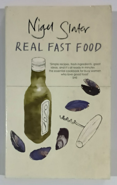 REAL FAST FOOD by NIGEL SLATER , 350 RECIPES READY - TO - EAT IN 30 MINUTES  , 2006