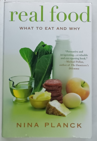 REAL FOOD , WHAT TO EAT AND WHY by NINA PLANCK , 2006