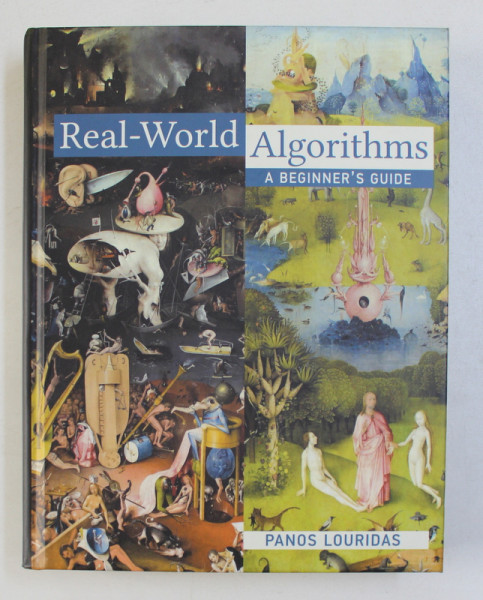 REAL - WORLD ALGORITHMS - A BEGINNER ' S GUIDE by PANOS LOURIDAS , 2017