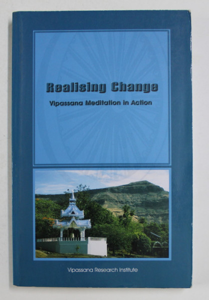 REALISING CHANGE - VIPASSANA MEDITATION IN ACTION , 2011