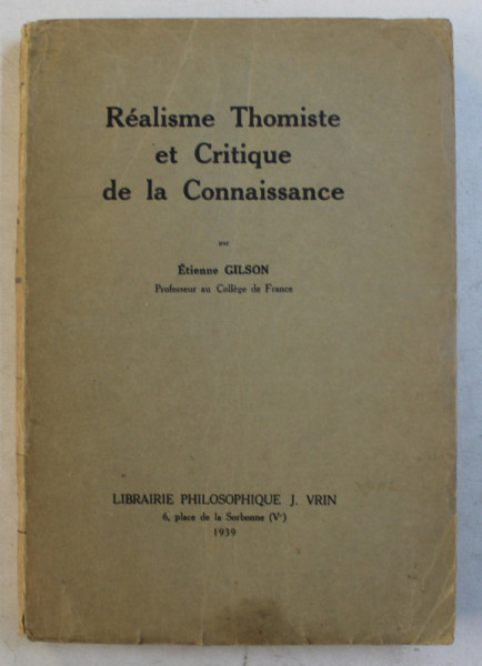 REALISME THOMISTE ET CRITIQUE DE LA CONNAISSANCE par ETIENNE GILSON , 1939