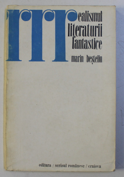 REALISMUL LITERATURII FANTASTICE de MARIN BESTELIU , 1975