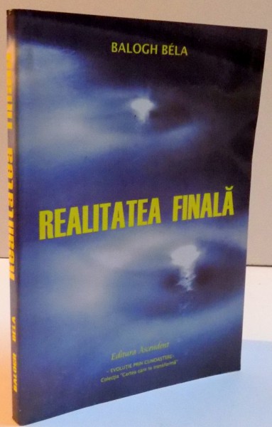 REALITATEA FINALA , 2007 de BOLOGH BELA , PREZINTA SUBLINIERI