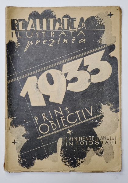 ' REALITATEA ILUSTRATA ' , REVISTA , PREZINTA EVENIMENTELE ANULUI PRIN FOTOGRAFII , 1933