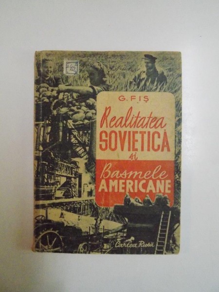 REALITATEA SOVIETICA SI BASMELE AMERICANE de GHENADII FIS  1949