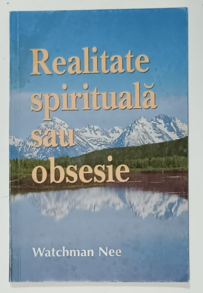 REALITATE SPIRITUALA SAU OBSESIE de WATCHMAN NEE , 1970