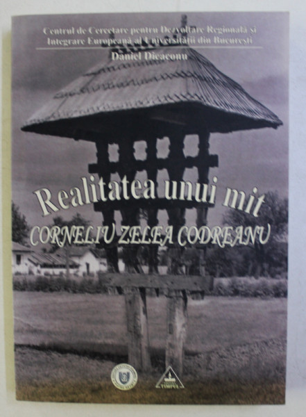 REALITATEA UNUI MIT - CORNELIU ZELEA CODREANU - de DANIEL DIEACONU , 2009