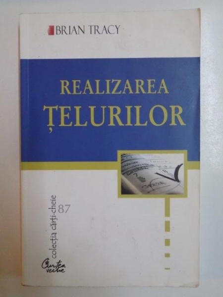 REALIZAREA TELURILOR de BRIAN TRACY , 2005