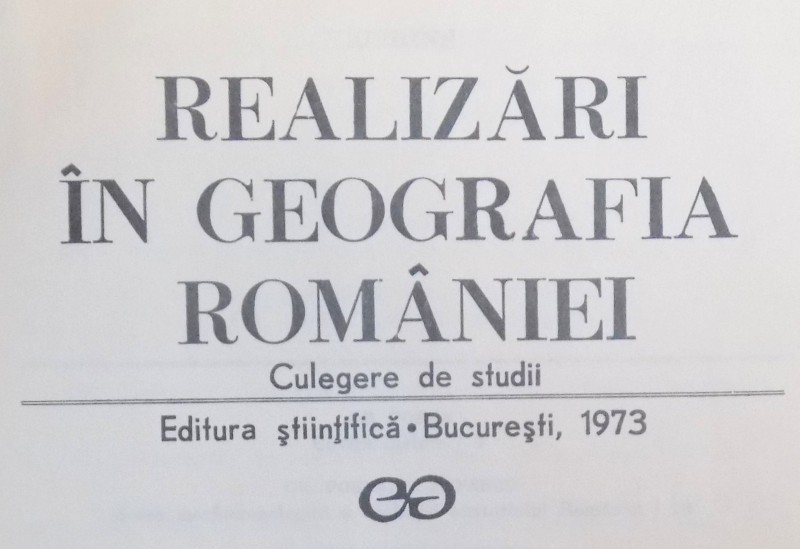 REALIZARI IN GEOGRAFIA ROMANIEI - CULEGERE DE STUDII , 1973