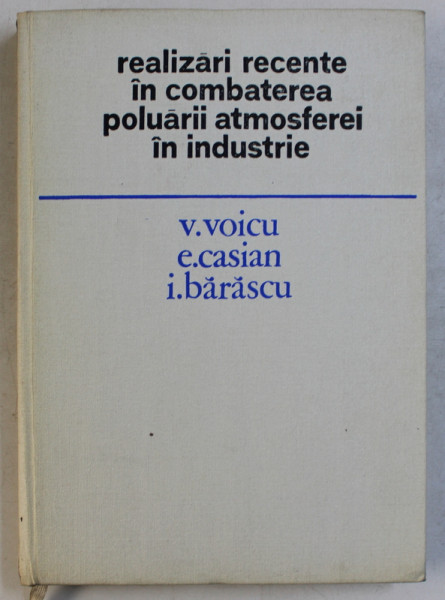 REALIZARI RECENTE IN COMBATEREA POLUARII ATMOSFEREI IN INDUSTRIE de V. VOICU ...I. BARASCU , 1977
