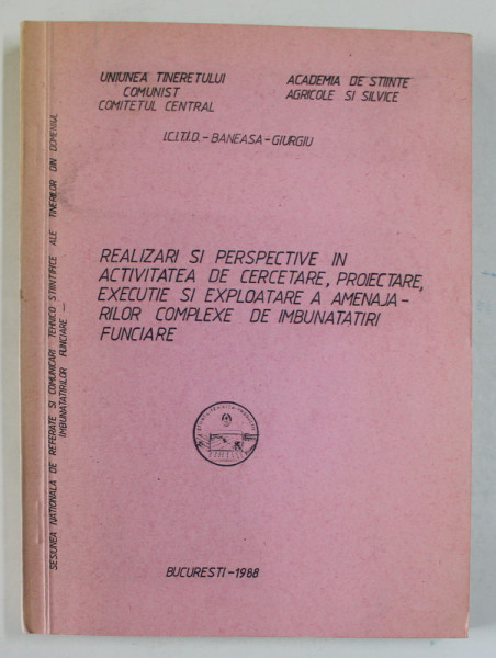 REALIZARI SI PERSPECTIVE IN ACTIVITATEA DE CERCETARE ... A  AMENAJARILOR COMPLEXE DE IMBUNATATIRI FUNCIARE , 1988