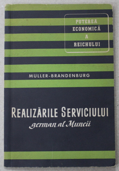 REALIZARILE SERVICIULUI GERMAN AL MUNCII de MULLER - BRANDENBURG , 1941