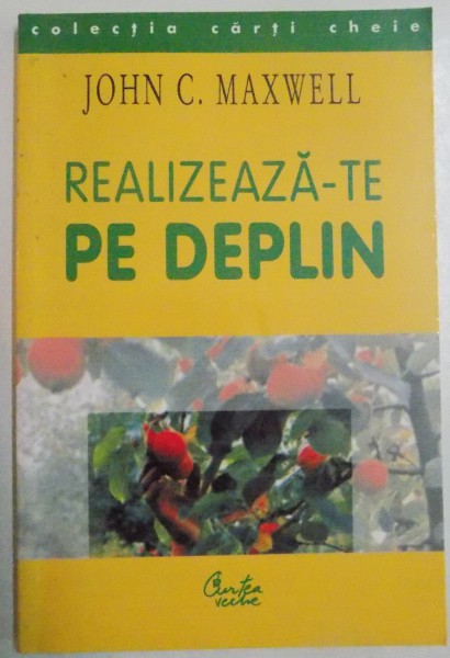 REALIZEAZA-TE PE DEPLIN de JOHN C. MAXWELL , 2002