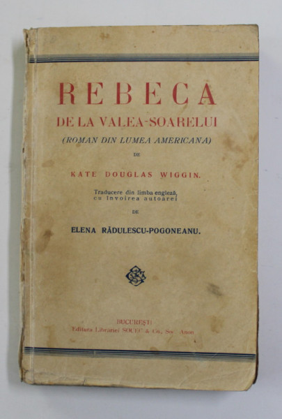 REBECA DE LA VALEA SOARELUI - ROMAN DIN LUMEA  AMERICANA de KATE DOUGLAS WIGGIN , 1928