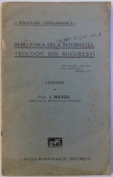 REBELIUNEA DELA INTERNATUL TEOLOGIC DIN BUCURESTI  - O INSCENARE CONDAMNABILA , lamuriri de I. MATEIU , 1932