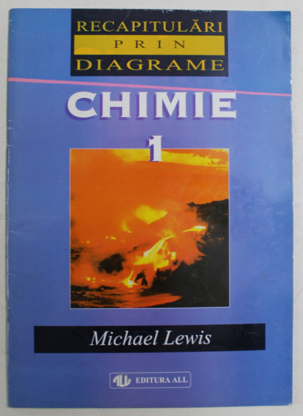 RECAPITULARI PRIN DIAGRAME , CHIMIE , VOLUMUL I de MICHAEL LEWIS , 1999