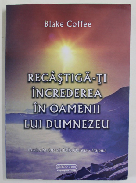 RECASTIGA - TI INCREDEREA IN OAMENII LUI DUMNEZEU de BLAKE COFFEE , 2007