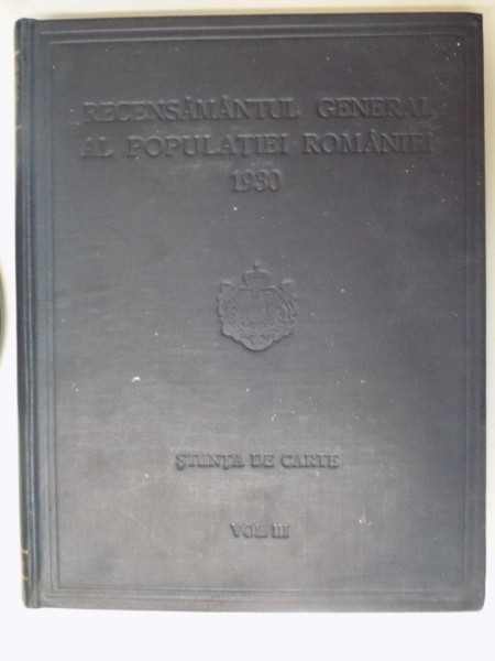 RECENSAMANTUL GENERAL AL POPULATIEI ROMANIEI 1930, VOL III, de SABIN MANUILA, 1938