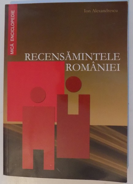 RECENSAMINTELE ROMANIEI de ION ALEXANDRESCU , 2007 , *DEDICATIE