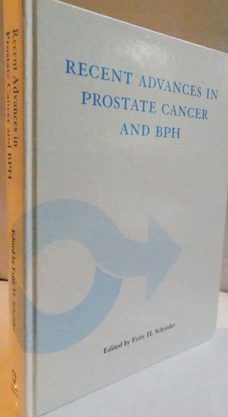 RECENT ADVANCES IN PROSTATE CANCER AND BPH EDITED by FRITZ H. SCHRODER , 1997