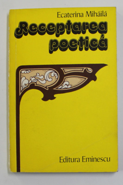 RECEPTAREA POETICA de ECATERINA  MIHAILA , 1980