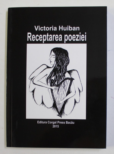 RECEPTAREA POEZIEI de VICTORIA HUIBAN  , 2015 , DEDICATIE *