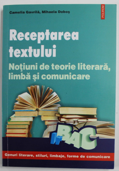 RECEPTAREA  TEXTULUI , NOTIUNI DE TEORIE LITERARA , LIMBA SI COMUNICARE de CAMELIA GAVRILA si MIHAELA DOBOS , 2010, PREZINTA SUBLINIERI *