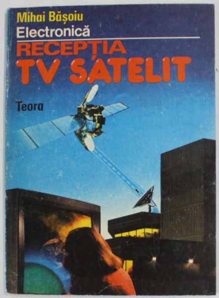 RECEPTIA TV SATELIT de MIHAI BASOIU , 1992
