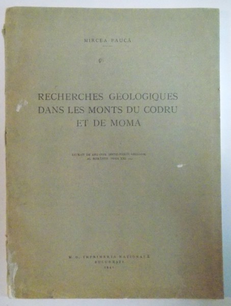 RECHERCHES GEOLOGIQUES DANS LES MONTS DU CODRU ET DE MOMA de MIRCEA PAUCA  1941, DEDICATIE*