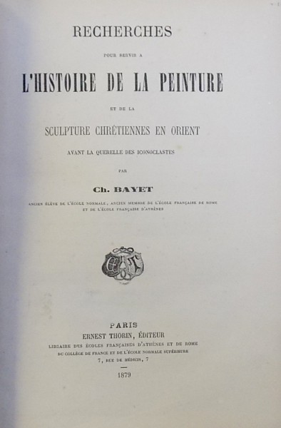 RECHERCHES POUR SERVIR A L 'HISTOIRE DE LA PEINTURE ET DE LA SCULPTURE CHRETIENNS EN ORIENT  AVANT LA QUERELLE DES ICONOCLASTES  par CH. DAYET , 1879