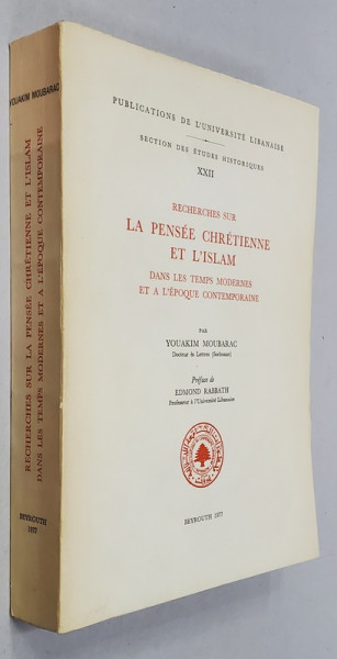 RECHERCHES SUR LA PENSEE CHRETIENNE ET L' ISLAM DANS LES TEMPS MODERNES ET A L ' EPOQUE CONTEMPORAINE par YOUAKIM MOUBARAC , 1977