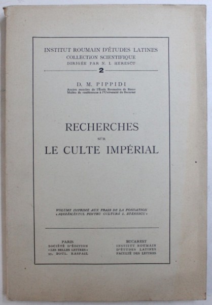 RECHERCHES SUR LE CULTE IMPERIAL par D. M. PIPPIDI , EDITIE INTERBELICA