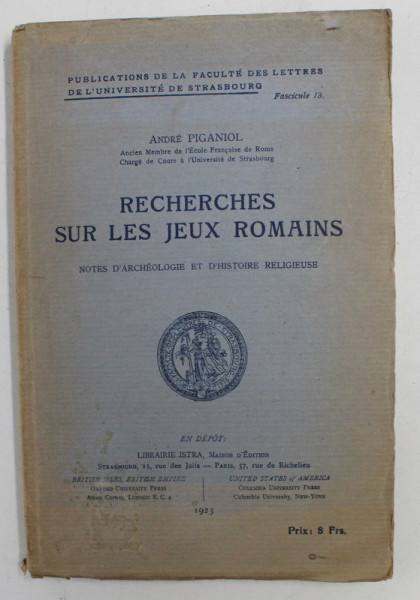 RECHERCHES SUR LES JEUX ROMAINS - NOTES D 'ARCHEOLOGIE ET D 'HISTOIRE RELIGIEUSE par ANDRE PIGANIOL , 1923