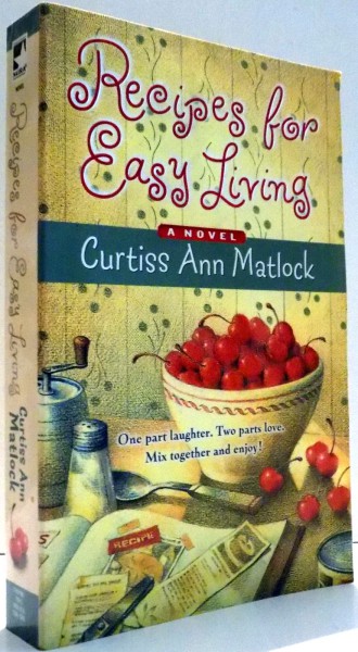 RECIPES FOR EASY LIVING by CURTISS ANN MATLOCK, 2003