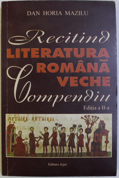 RECITIND LITERATURA ROMANA VECHE , COMPENDIU ED. a - II - a de DAN HORIA MAZILU , 2006 * PREZINTA SUBLINIERI CU PIXUL