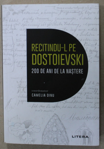 RECITINDU- L PE DOSTOIEVSKI , 200 DE ANI DE LA NASTERE , coordonator CAMELIA DINU  , 2021