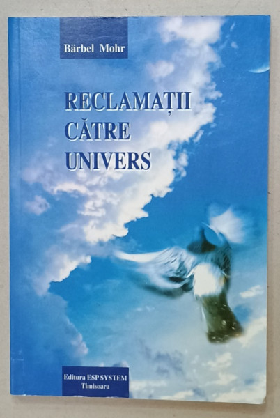 RECLAMATII CATRE UNIVERS de BARBEL MOHR , 2009