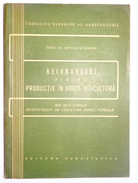 RECOMANDARI PENTRU PRODUCTIE IN HORTI-VITICULTURA , 1963
