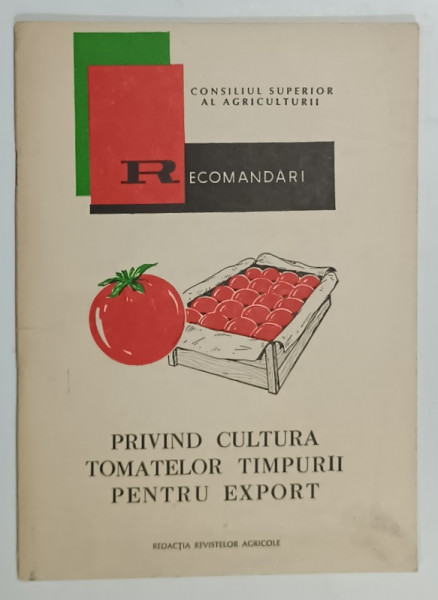 RECOMANDARI PRIVIND CULTURA TOMATELOR TIMPURII PENTRU EXPORT de I. PAUNEL ...F. GRUESCU , 1968
