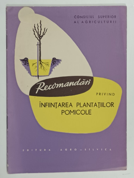 RECOMANDARI PRIVIND INFIINTAREA PLANTATIILOR POMICOLE , 1963